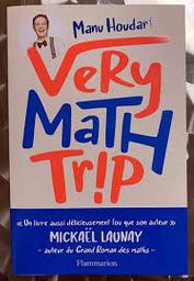 Very math trip / Manu Houdart | Houdart, Manu. Auteur