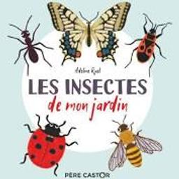 Les insectes de mon jardin / Adeline Ruel | Ruel, Adeline (1977-....). Auteur