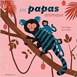 Les papas animaux / Fleur Daugey | Daugey, Fleur (1979-....). Auteur