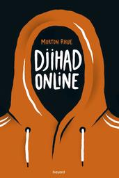 Djihad online / Morton Rhue | Rhue, Morton (1952-....). Auteur