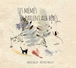 Les mémés parlent aux bébés / Annie Gallay et Béatrice Maillet | Maillet, Beatrice. Producteur