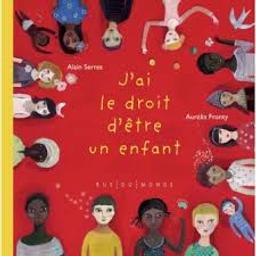 J'ai le droit d'être un enfant / texte Alain Serres | Serres, Alain (1956-....). Auteur
