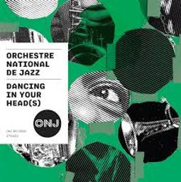 Dancing in your head(s) / Orchestre National de Jazz | Orchestre National de Jazz