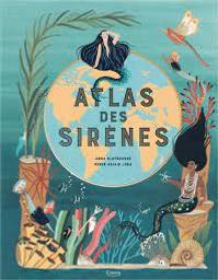 Atlas des sirènes / texte Anna Claybourne | Claybourne, Anna. Auteur