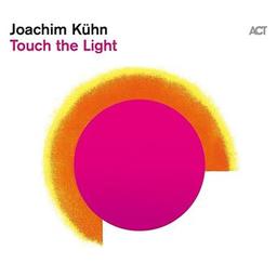 Touch the light / Joachim Kühn | Kuhn, Joachim