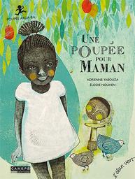 Une poupée pour maman / Adrienne Yabouza | Yabouza, Adrienne (1965-....). Auteur