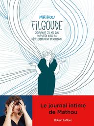 Filgoude : comment je me suis disputée avec le développement personnel / Mathou | Mathou (1983-....). Auteur