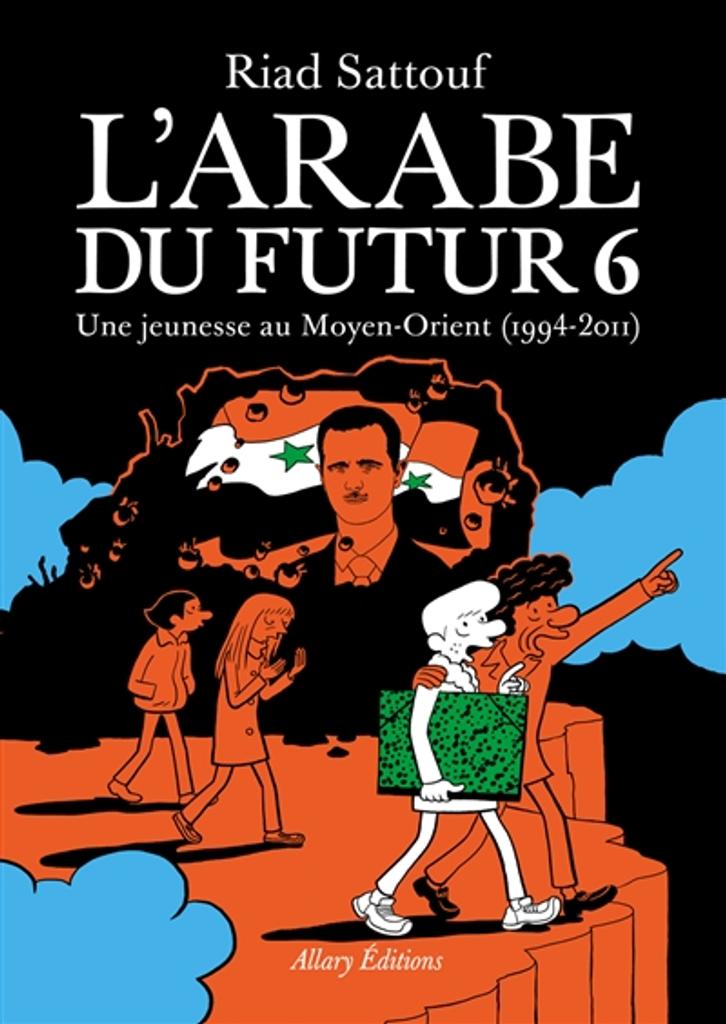 L' Arabe du futur. 6, Une jeunesse au Moyen-Orient (1994-2011) / Riad Sattouf | 